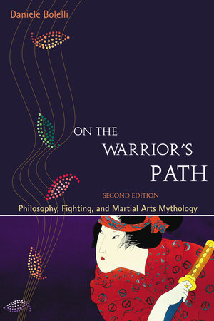 On the Warrior's Path, Second Edition by Daniele Bolelli