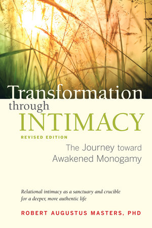 Transformation through Intimacy, Revised Edition by Robert Augustus Masters, Ph.D.