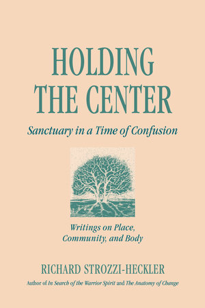 Holding the Center by Richard Strozzi-Heckler