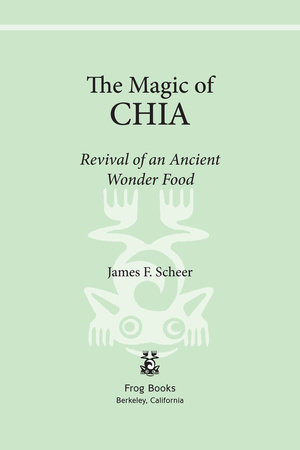 The Magic of Chia by James F. Scheer
