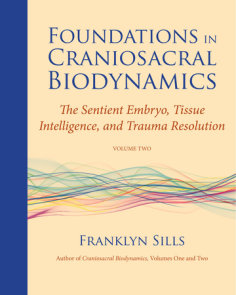 Foundations in Craniosacral Biodynamics, Volume Two