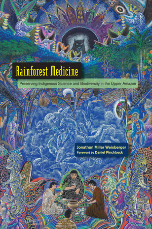 Rainforest Medicine by Jonathon Miller Weisberger