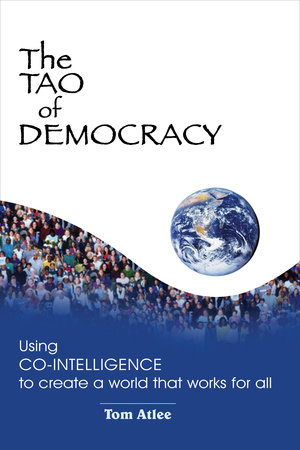 The Tao of Democracy by Tom Atlee