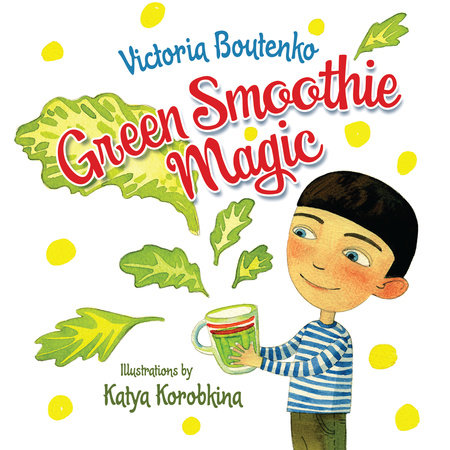 Green Smoothie Magic by Victoria Boutenko