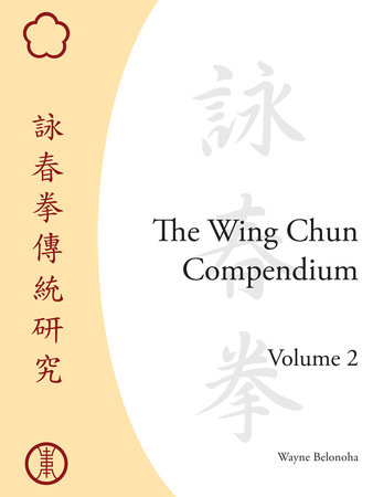 The Wing Chun Compendium, Volume Two by Wayne Belonoha