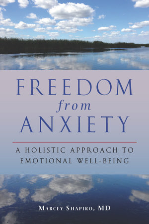 Freedom from Anxiety by Marcey Shapiro, M.D.