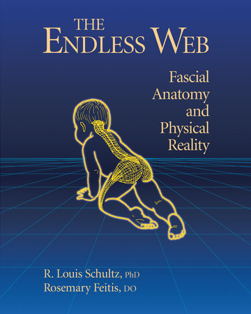 The Endless Web by R. Louis Schultz, Ph.D. and Rosemary Feitis, D.O.