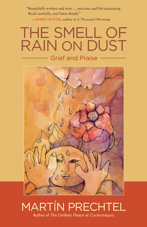 The Smell of Rain on Dust by Martín Prechtel