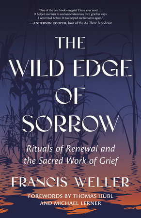 The Wild Edge of Sorrow by Francis Weller