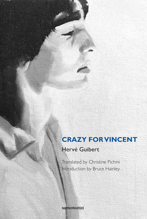 Crazy for Vincent by Herve Guibert