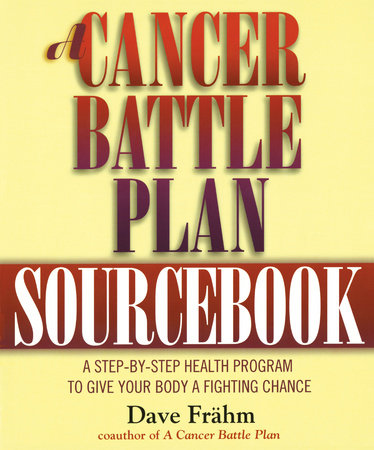 A Cancer Battle Plan Sourcebook by David J. Frähm