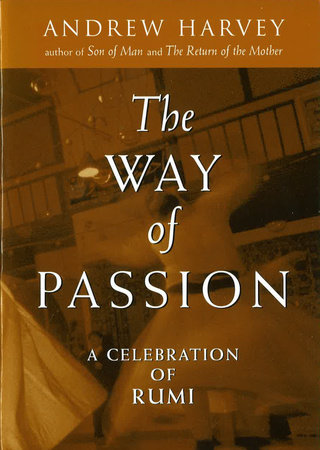The Way of Passion by Andrew Harvey