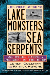 The Field Guide to Lake Monsters, Sea Serpents and Other Mystery Denizens of the Deep
