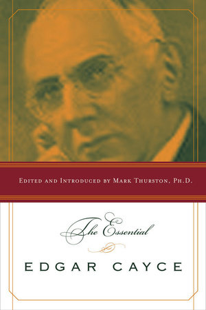 The Essential Edgar Cayce by Mark Thurston