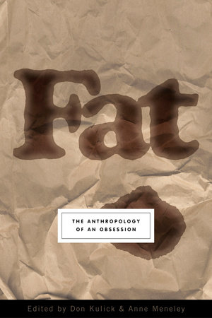 Fat by Don Kulick and Anne Meneley