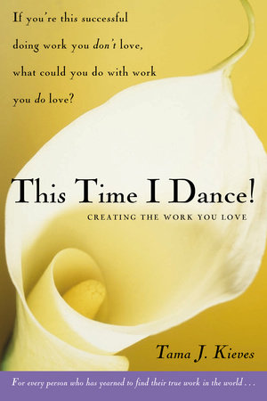 This Time I Dance! by Tama Kieves