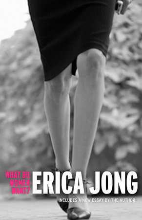 What Do Women Want? by Erica Jong