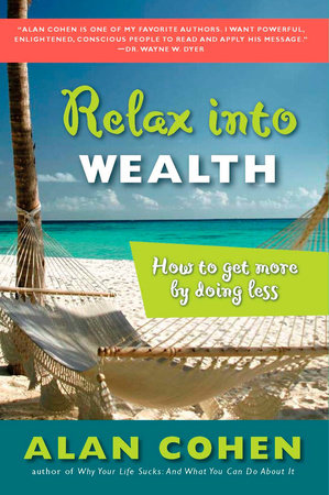 Relax Into Wealth by Alan Cohen