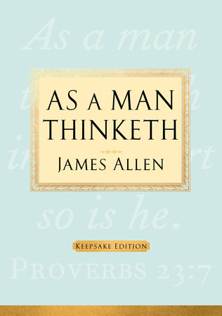 As a Man Thinketh by James Allen