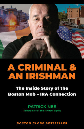 A Criminal and An Irishman by Patrick Nee, Richard Farrell and Michael Blythe