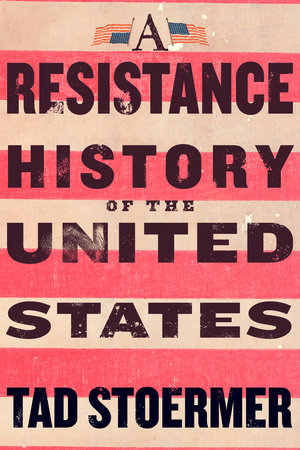 A Resistance History of the United States by Tad Stoermer