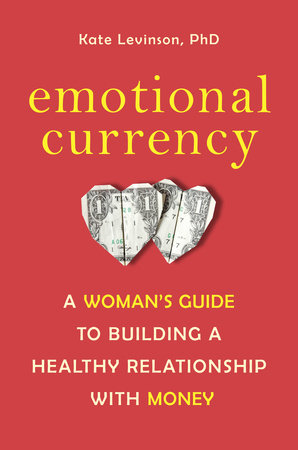 Emotional Currency by Kate Levinson, Ph.D.