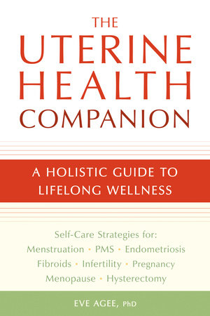 The Uterine Health Companion by Eve Agee