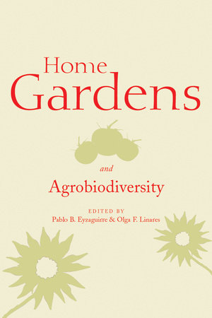 Home Gardens and Agrobiodiversity by 