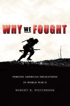 Why We Fought by Robert B. Westbrook