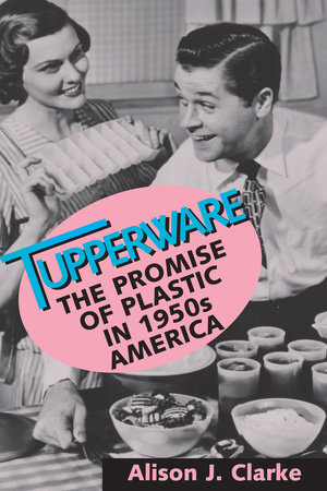 Tupperware by Alison J. Clarke