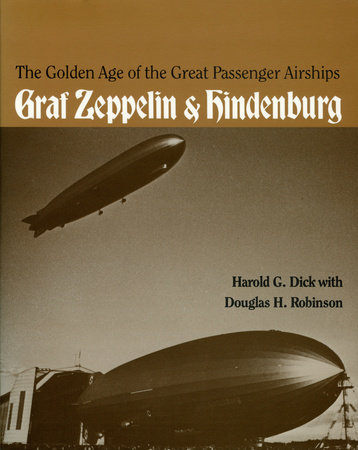 The Golden Age of the Great Passenger Airships by Harold Dick and Douglas Robinson