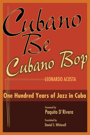 Cubano Be, Cubano Bop by Leonardo Acosta