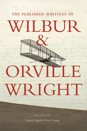 The Published Writings of Wilbur and Orville Wright by Peter L. Jakab