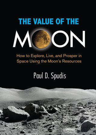 The Value of the Moon by Paul D. Spudis