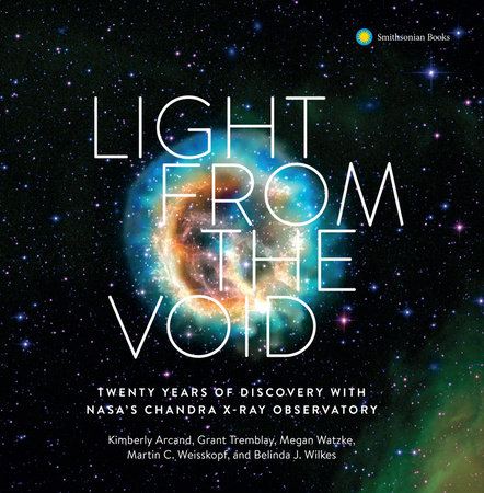 Light from the Void by Kimberly K. Arcand, Grant Tremblay, Megan Watzke, Belinda J. Wilkes and Martin C. Weisskopf