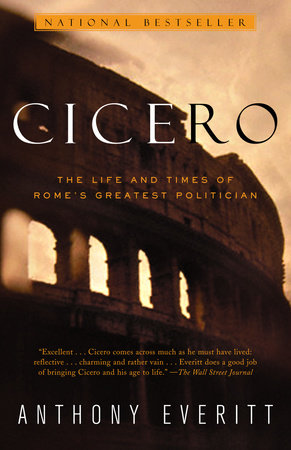 Cicero by Anthony Everitt