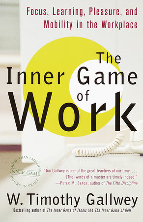 The Inner Game of Work by W. Timothy Gallwey