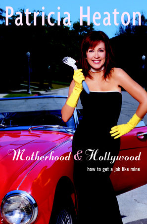 Motherhood and Hollywood by Patricia Heaton
