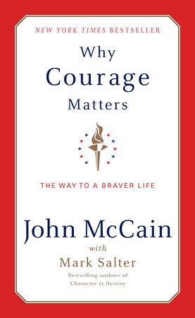 Why Courage Matters by John McCain and Mark Salter