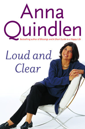 Loud and Clear by Anna Quindlen