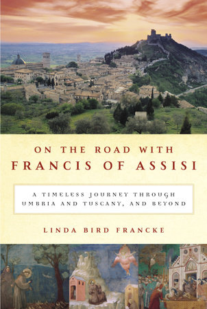 On the Road with Francis of Assisi by Linda Bird Francke
