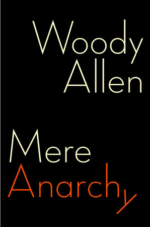 Mere Anarchy by Woody Allen