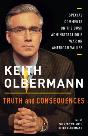 Truth and Consequences by Keith Olbermann
