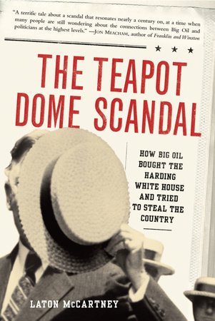 The Teapot Dome Scandal by Laton McCartney