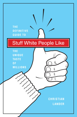 Stuff White People Like By Christian Lander 9780812979916 Penguinrandomhouse Com Books