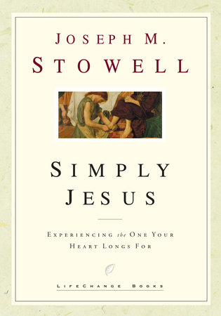 Simply Jesus by Joseph M. Stowell
