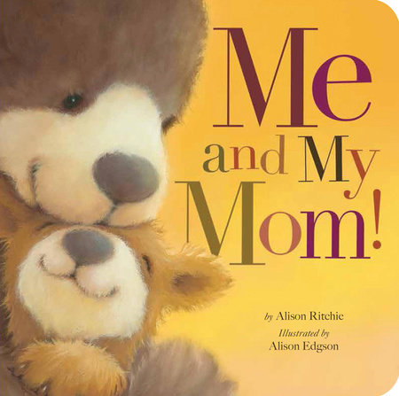 Me and My Mom! by Alison Ritchie