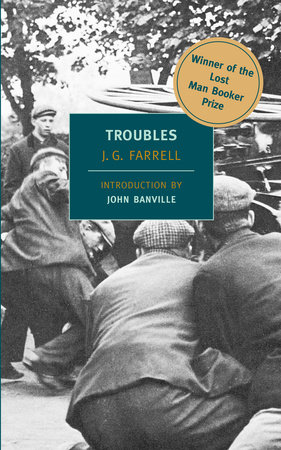 Troubles by J.G. Farrell; Introduction by John Banville