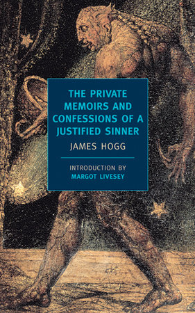 The Private Memoirs and Confessions of a Justified Sinner by James Hogg