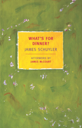 What's for Dinner? by James Schuyler
